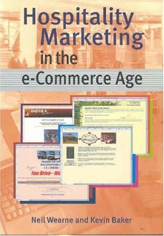 Hospitality Marketing in the e-Commerce Age (9781862505117) by Wearne, Neil; Baker, Kevin