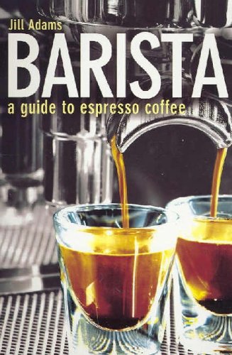 Stock image for Barista: A Guide to Espresso Coffee for sale by MusicMagpie