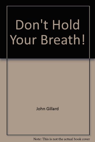 Stock image for Don't Hold Your Breath! for sale by Klanhorn