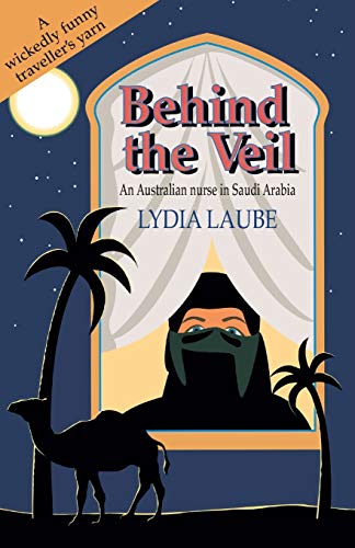 Imagen de archivo de Behind the Veil - an Australian Nurse in Saudi Arabia a la venta por Church Street Books