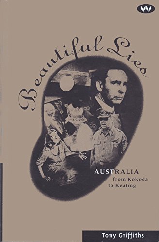 Imagen de archivo de Beautiful Lies: Australia from Kokoda to Keating a la venta por 4 THE WORLD RESOURCE DISTRIBUTORS