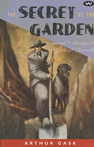 THE SECRET OF THE GARDEN: : Criminal  Surgeon  Jockey  Friend  (Wakefield Crime Classics)