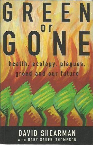 9781862544260: Green or Gone: Health, Ecology, Plagues, Greed and Our Future