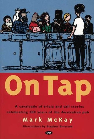 9781862544734: On Tap: A Calvacade of Trivia and Tall Stories Celebrating 200 Years of the Australian Pub