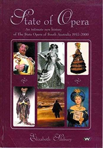 Imagen de archivo de State of Opera: An intimate new history of The State Opera of South Australia 1957-2000 a la venta por AwesomeBooks