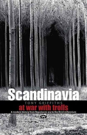 Scandinavia: A History from the Napoleonic Era to the Third Millennium (9781862545915) by Griffiths Tony