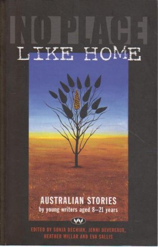 Beispielbild fr No Place Like Home: Australian Stories by Young Writers Aged 8-21 Years zum Verkauf von Ammareal