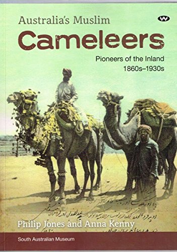 Imagen de archivo de Australia's Muslim Cameleers: Pioneers of the Inland 1860s-1930s a la venta por ThriftBooks-Atlanta
