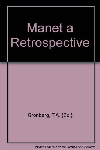 Manet A Retropective - Gronberg, T.A. [Editor]