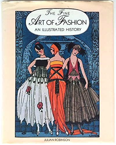 Imagen de archivo de The Fine Art of Fashion: An Illustrated History a la venta por HALCYON BOOKS