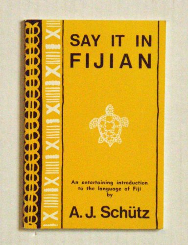 Stock image for Say It In Fijian: An entertaining introduction to the language of Fiji for sale by Abyssbooks