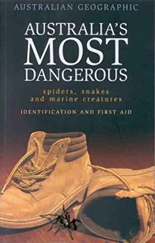 Beispielbild fr Australia's Most Dangerous Spiders, Snakes and Marine Animals ; Identification and First Aid zum Verkauf von WorldofBooks