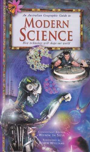 Beispielbild fr An Australian Geographic Guide to Modern Science: How Technology Will Shape Our World zum Verkauf von Ripponlea Books