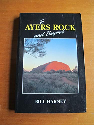 Imagen de archivo de To Ayres Rock and Beyond a la venta por Better World Books