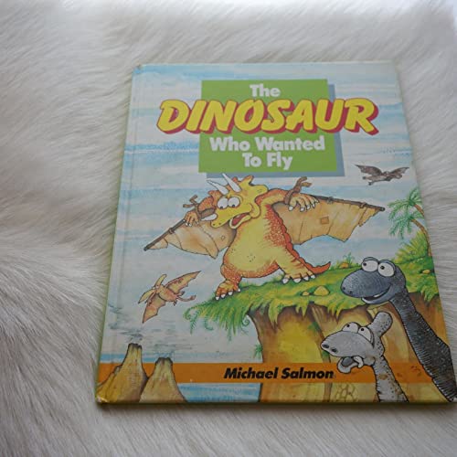 9781862820616: THE DINOSAUR WHO WANTED TO FLY