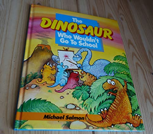 9781862820630: THE DINOSAUR WHO WOULDN'T GO TO SCHOOL