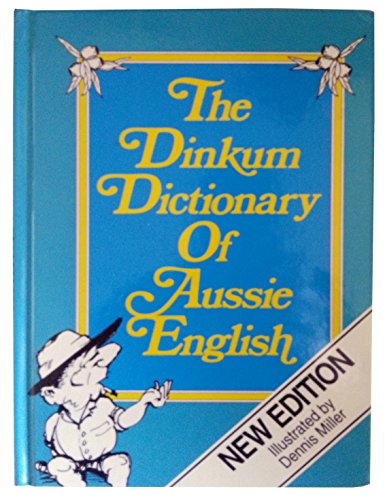 Beispielbild fr The Dinkum Dictionary of Aussie English zum Verkauf von Better World Books