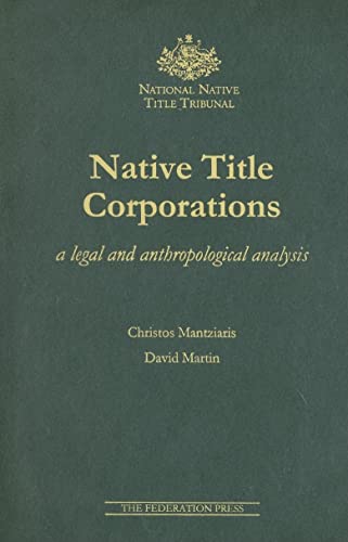 Native Title Corporations: A Legal and Anthropological Analysis (9781862873728) by Mantziaris, Christos; Martin, David