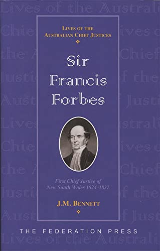 9781862874084: Sir Francis Forbes: First Chief Justice of New South Wales 1823-1837 (Lives of the Australian Chief Justices)