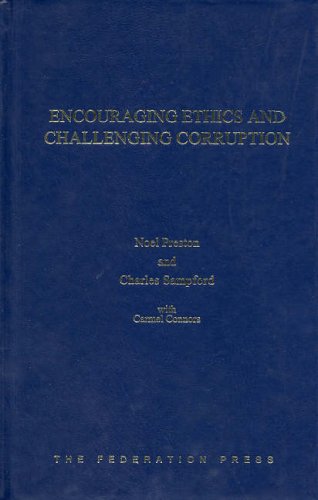 Encouraging Ethics and Challenging Corruption (Law, Ethics and Public Affairs) (9781862874480) by Preston, Noel; Sampford, Director Of The National Institute For Law Ethics And Public Affairs Charles; Connors, Carmel