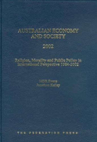 Australian Economy and Society 2002: Religion, Morality and Public Policy in International Perspective 1984 - 2002 (9781862874510) by Evans, M D R; Kelley, Jonathan