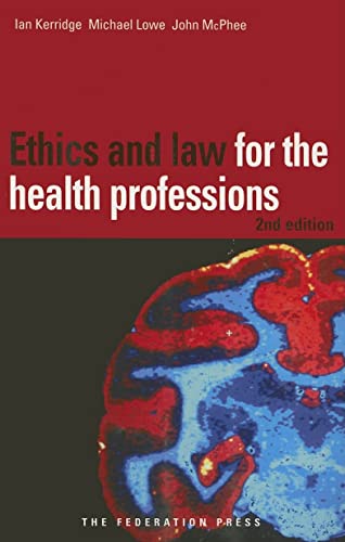 Ethics and Law for the Health Professions (9781862875449) by Kerridge, Ian; Lowe, Michael; McPhee, John