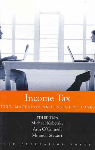 Income Tax: Text, Materials and Essential Cases (9781862875456) by Kobetsky, Michael; O'Connell, Ann; Stewart, Miranda