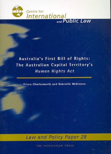 Australias First Bill of Rights: The Australian Capital Territory's Human Rights ACT (Law and Policy Paper) (9781862875807) by Charlesworth, Hilary; McKinnon, Gabrielle