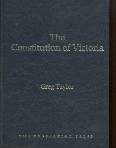 The Constitution of Victoria (9781862876125) by Taylor, Greg