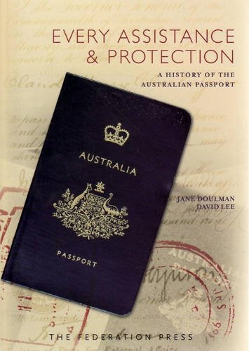 9781862876828: Every Assistance and Protection: A history of the Australian Passport