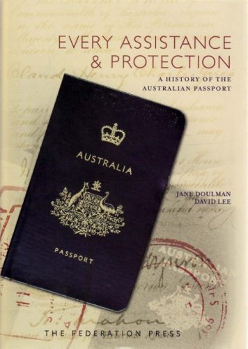 9781862876873: Every Assistance and Protection: A history of the Australian Passport