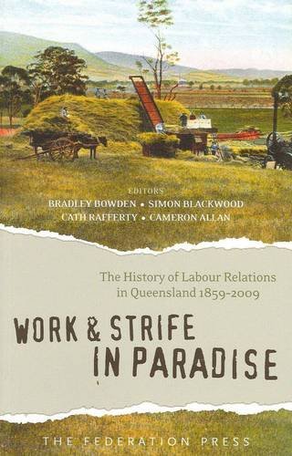 Imagen de archivo de Work and Strife in Paradise: The history of labour relations in Queensland 1859-2009 a la venta por AwesomeBooks