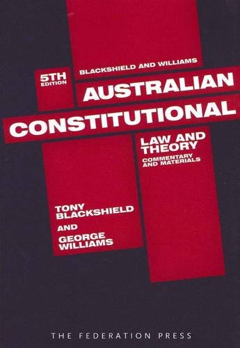 Australian Constitutional Law and Theory: Commentary and Materials (9781862877733) by Backshield, Tony; Williams, George