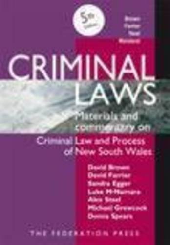 Criminal Laws: Materials and Commentary on Criminal Law and Process in NSW (9781862878174) by Brown, David; Farrier, David; Egger, Sandra; McNamara, Luke; Grewcock, Michael; Spears, Donna