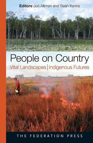 People on Country: Vital Landscapes, Indigenous Futures