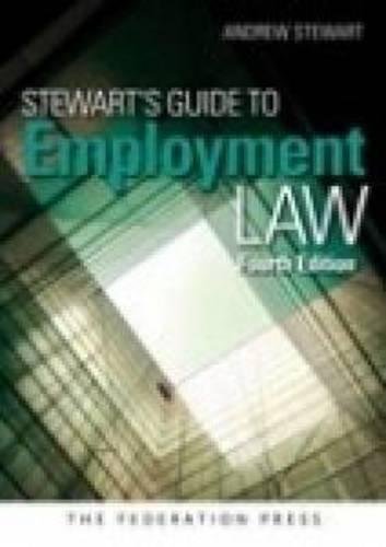 Stewart's Guide to Employment Law: 4th Edition (9781862879119) by Stuart, Andrew