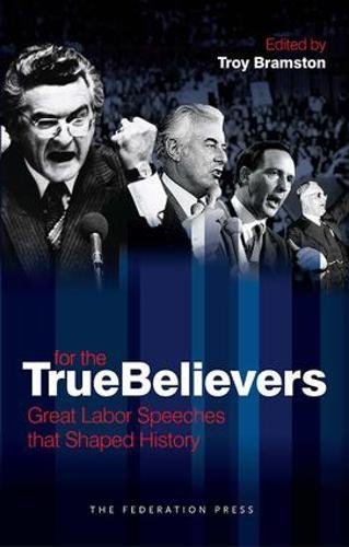 9781862879478: For the True Believers: Great Labor Speeches That Shaped History