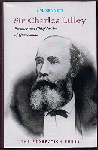 9781862879546: Sir Charles Lilley: Premier 1868-1870 and Second Chief Justice 1879-1893 of Queensland