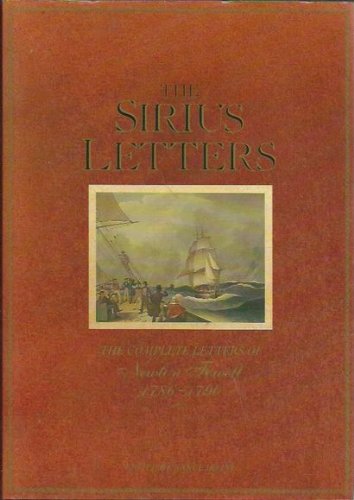 Stock image for The Sirius letters: The complete letters of Newton Fowell midshipman & lieutenant aboard the Sirius flagship of the first fleet on its voyage to New South Wales for sale by A Squared Books (Don Dewhirst)