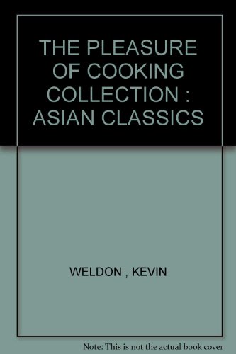 THE PLEASURE OF COOKING COLLECTION : ASIAN CLASSICS