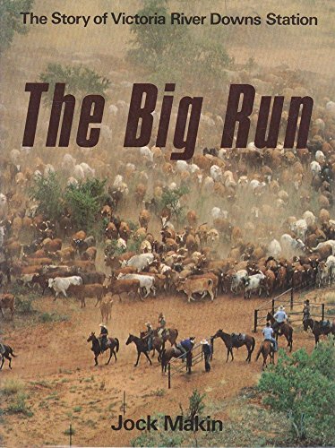 The Big Run: The Story Of Victoria River Downs Station