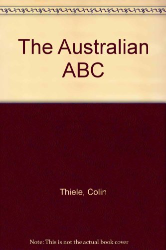 9781863023078: The Australian ABC [Hardcover] by Thiele, Colin; De Paauw, Wendy