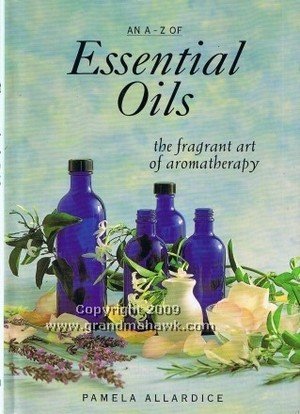 Imagen de archivo de An A-Z of essential oils: the fragrant art of aromatherapy a la venta por SecondSale