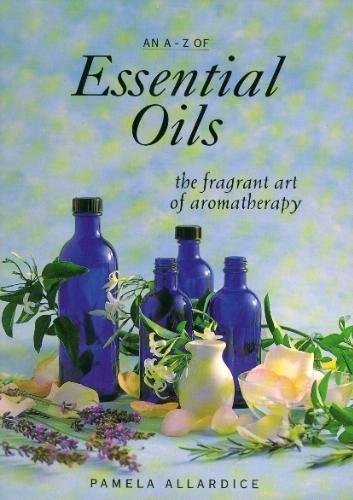 9781863023634: An A-Z of Essential Oils: The Fragrant Art of Aromatherapy