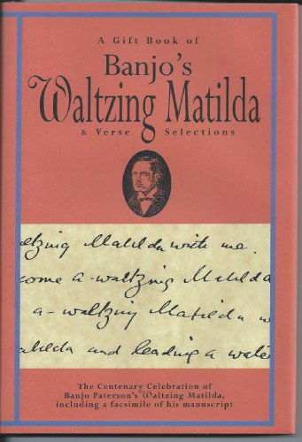 Stock image for A Gift Book of Banjo's Waltzing Matilda & Verse Selections: Celebrating the Centenary 1895-1995 of Waltzing Matilda with a Facsimile of A. B. Peterson's Original Manuscript for sale by James Lasseter, Jr