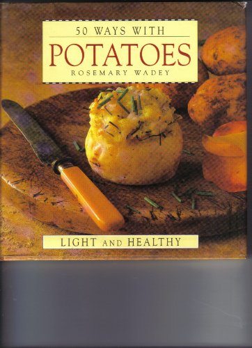 Beispielbild fr 50 WAYS WITH POTATOES: LIGHT & HEALTHY zum Verkauf von SecondSale