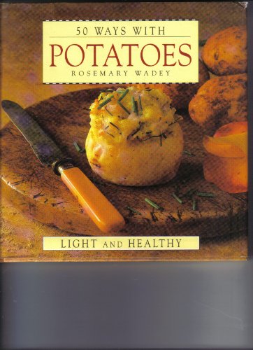Stock image for 50 WAYS WITH POTATOES: LIGHT & HEALTHY for sale by SecondSale