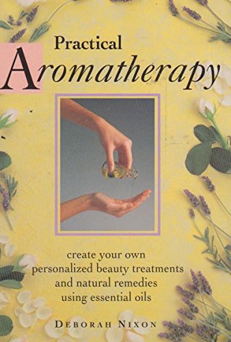 Practical Aromatherapy - Nixon, Deborah