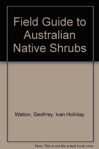 9781863024747: A Field Guide to Australian Native Shrubs