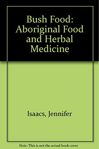 Beispielbild fr Bush Food: Aboriginal Food and Herbal Medicine zum Verkauf von WorldofBooks